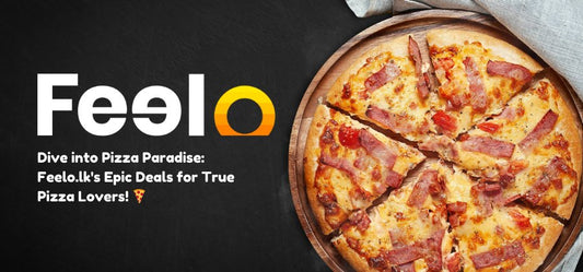 Dive into Pizza Paradise: Feelo.lk's Epic Deals for True Pizza Lovers! 🍕 - Feelo