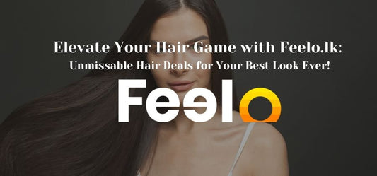 Elevate Your Hair Game with Feelo.lk: Unmissable Hair Deals for Your Best Look Ever! - Feelo