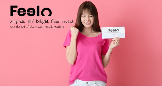 Surprise and Delight Food Lovers: Give the Gift of Choice with Feelo.lk Vouchers - Feelo