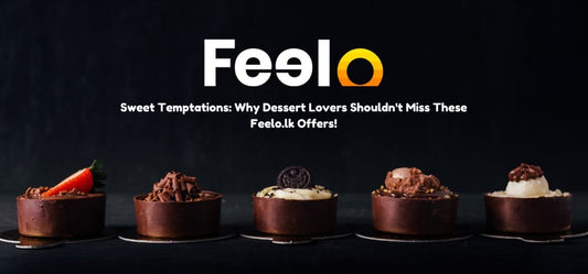 Sweet Temptations: Why Dessert Lovers Shouldn't Miss These Feelo.lk Offers! - Feelo